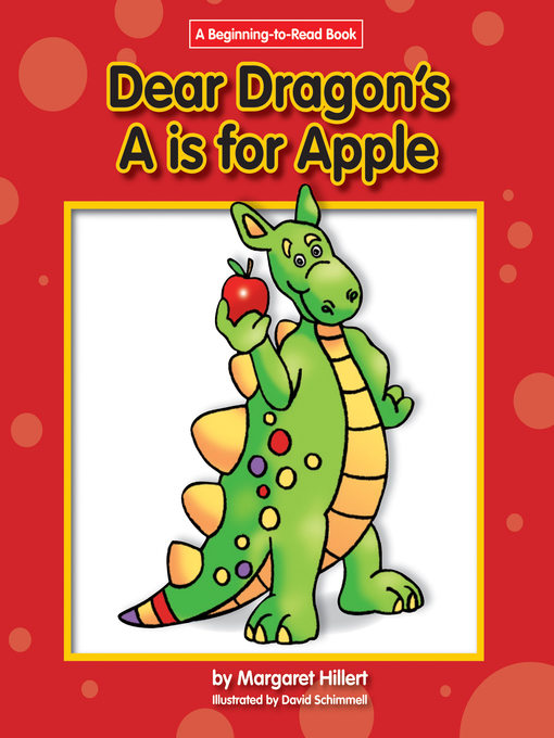 Title details for Dear Dragon's A is for Apple by Margaret Hillert - Wait list